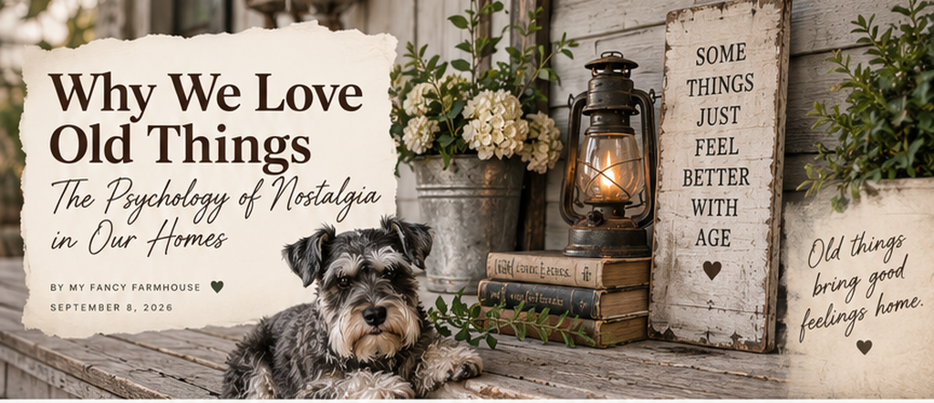 Why We Love Old Things: The Psychology of Nostalgia in Our Homes — September 8, 2026